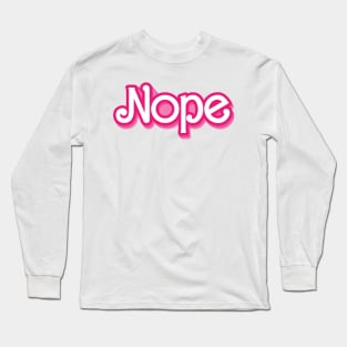 Nope Barbie Style X Long Sleeve T-Shirt